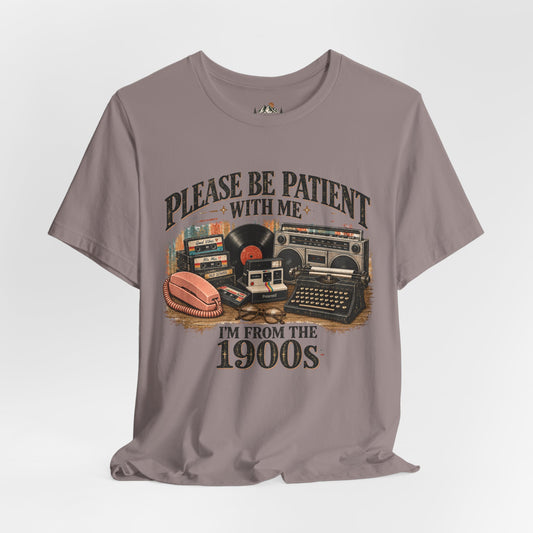 Please Be Patient With Me Shirt | I’m From the 1900s | Funny Retro Vintage Tee | Nostalgic 90s Shirt | Old School Graphic Tee