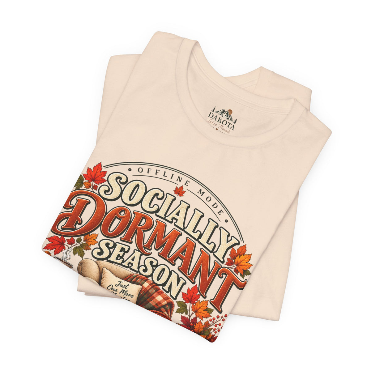 Fall 'Socially Dormant Season' Tee — Women's Funny Fall Tee—Bella+Canvas Fall Tee