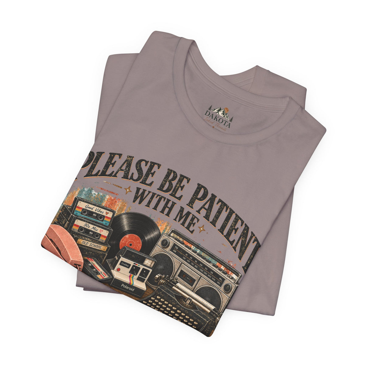 Please Be Patient With Me Shirt | I’m From the 1900s | Funny Retro Vintage Tee | Nostalgic 90s Shirt | Old School Graphic Tee