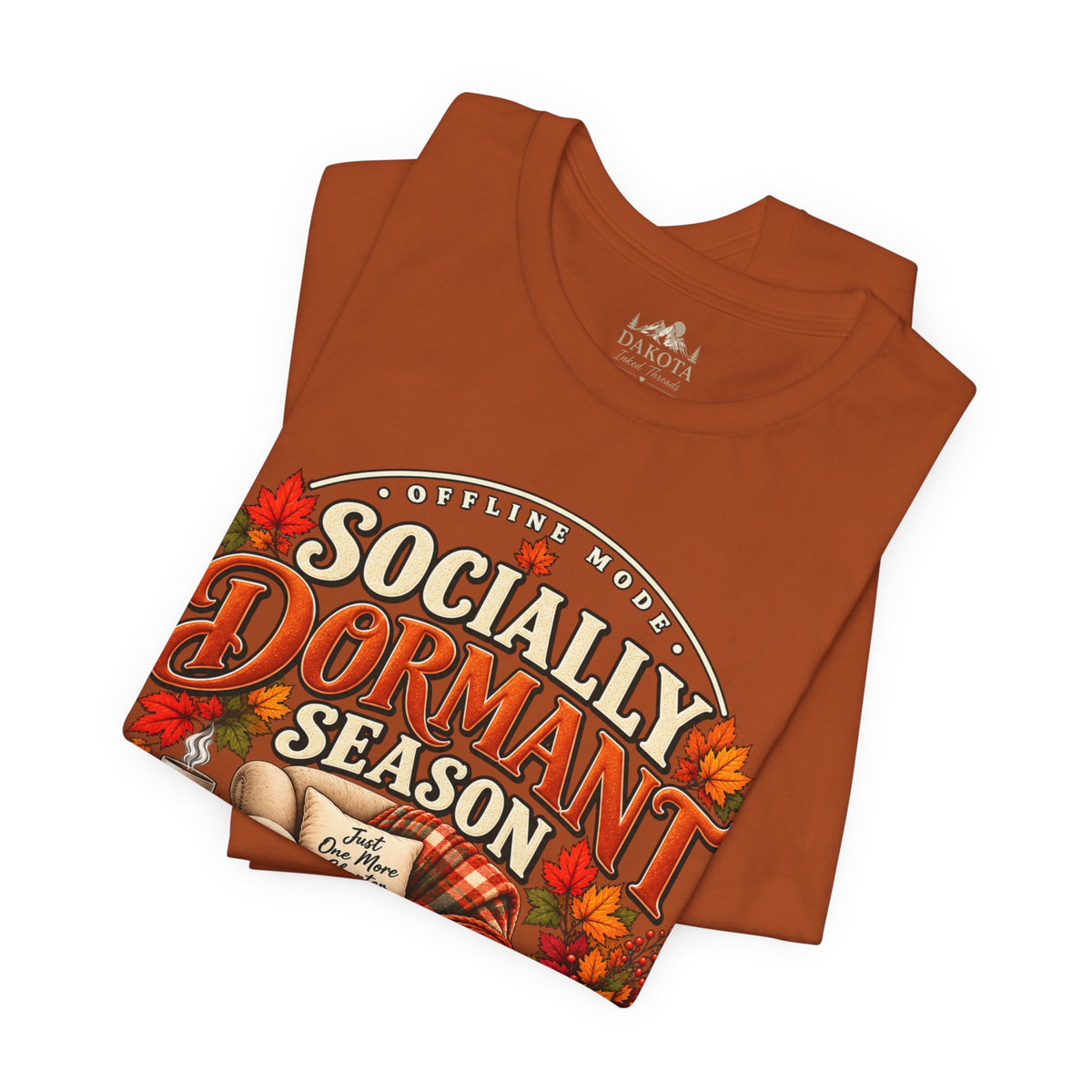 Fall 'Socially Dormant Season' Tee — Women's Funny Fall Tee—Bella+Canvas Fall Tee