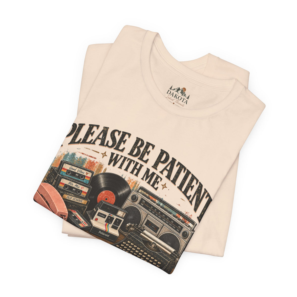 Please Be Patient With Me Shirt | I’m From the 1900s | Funny Retro Vintage Tee | Nostalgic 90s Shirt | Old School Graphic Tee