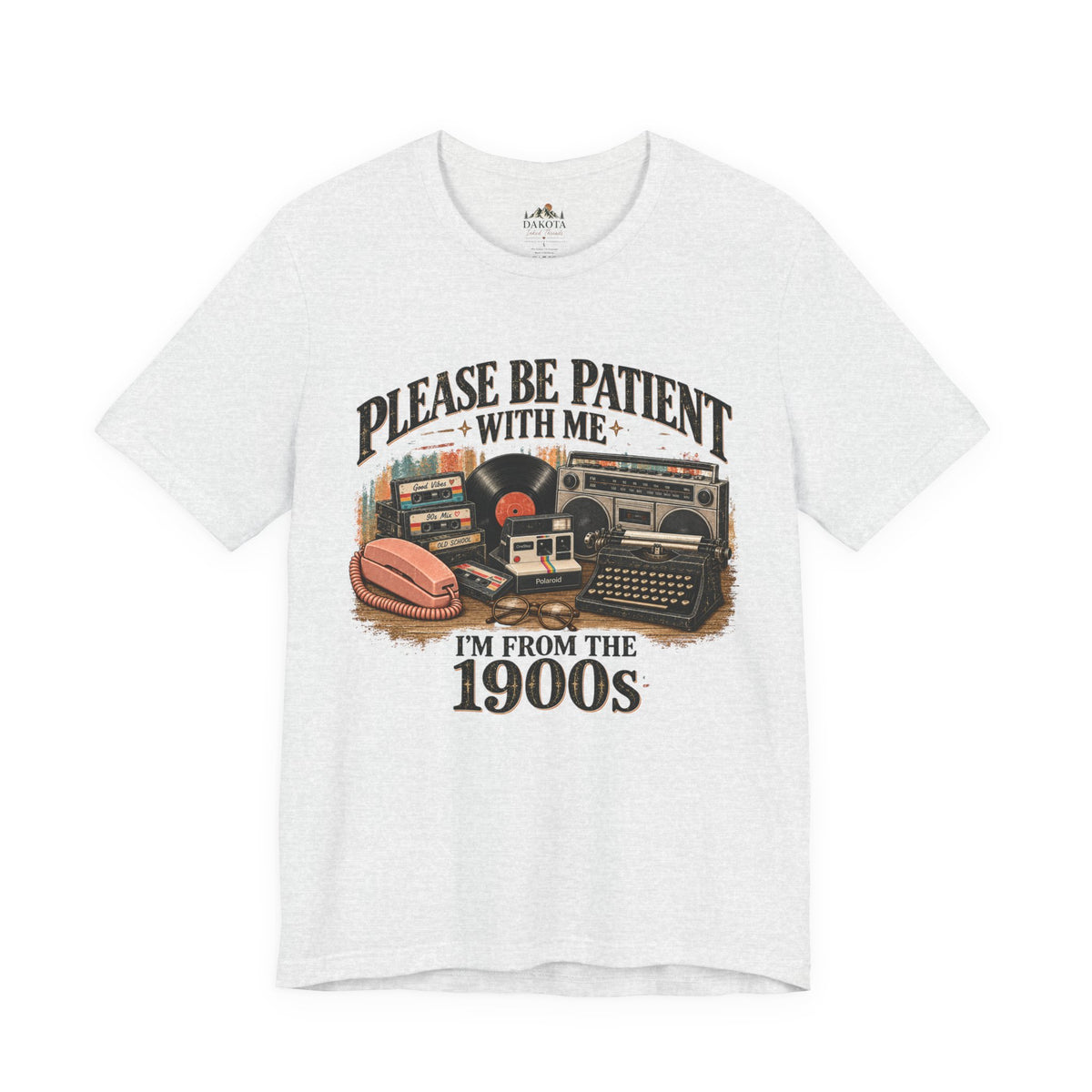 Please Be Patient With Me Shirt | I’m From the 1900s | Funny Retro Vintage Tee | Nostalgic 90s Shirt | Old School Graphic Tee