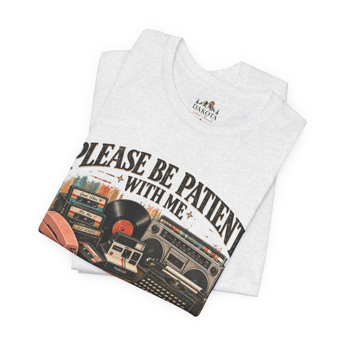 Please Be Patient With Me Shirt | I’m From the 1900s | Funny Retro Vintage Tee | Nostalgic 90s Shirt | Old School Graphic Tee
