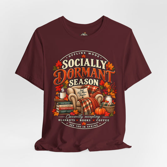 Fall 'Socially Dormant Season' Tee — Women's Funny Fall Tee—Bella+Canvas Fall Tee