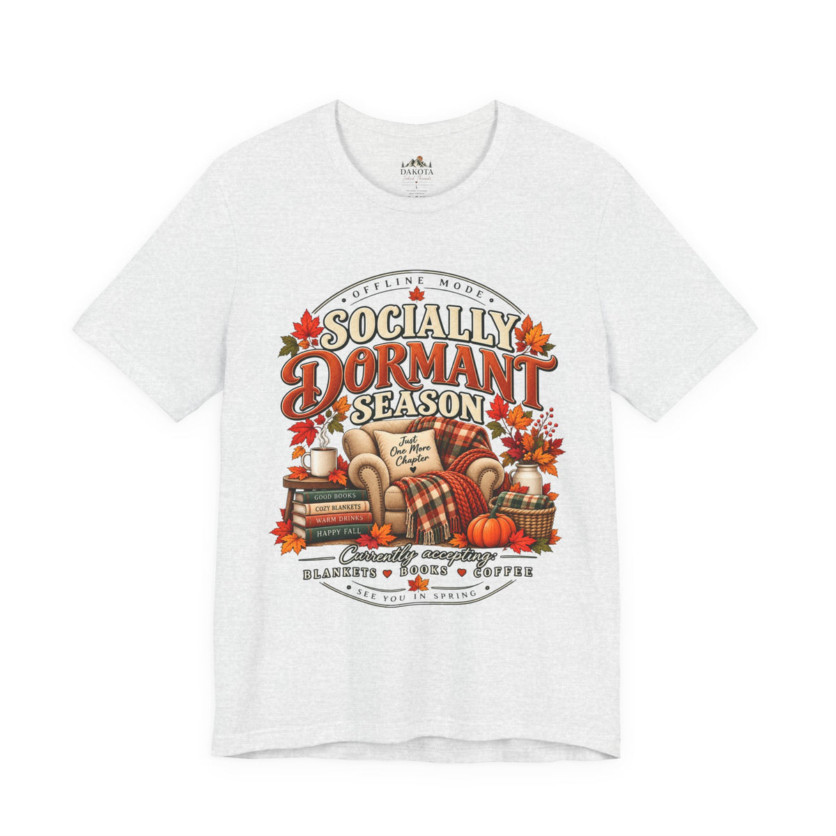 Fall 'Socially Dormant Season' Tee — Women's Funny Fall Tee—Bella+Canvas Fall Tee