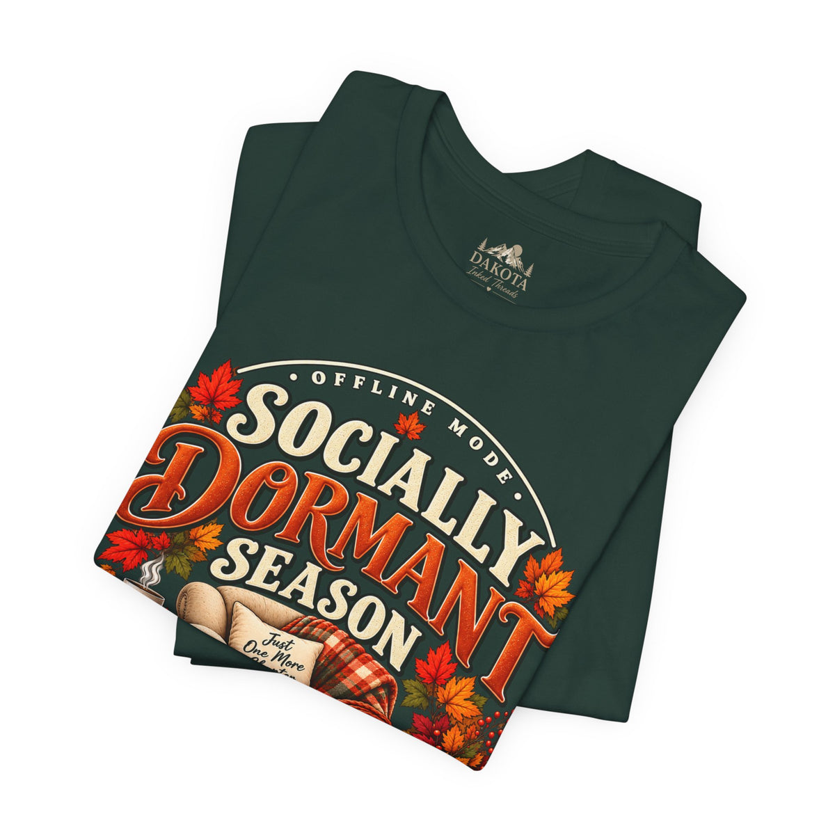 Fall 'Socially Dormant Season' Tee — Women's Funny Fall Tee—Bella+Canvas Fall Tee