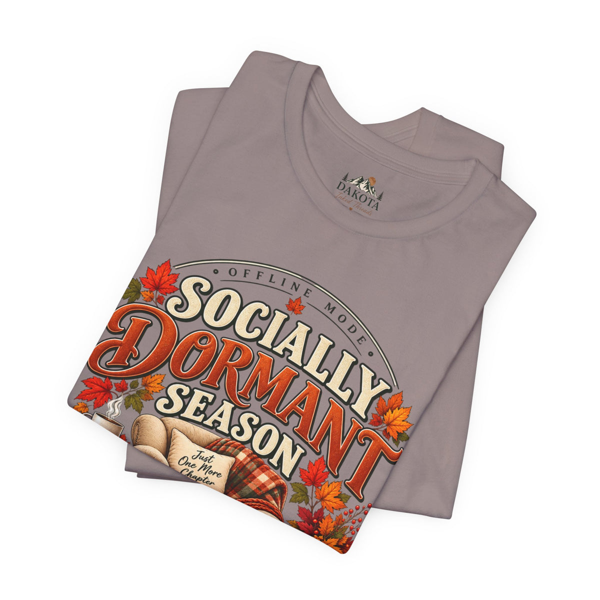 Fall 'Socially Dormant Season' Tee — Women's Funny Fall Tee—Bella+Canvas Fall Tee